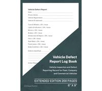 Vehicle Defect Report Log Book: Vehicle Inspection and Defect Reporting Record for Fleet, Company and Commercial Vehicles | 200 Pages | 6 × 9 Format: ... Log for Maintenance and Safety Tracking