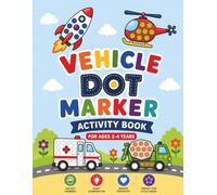 Vehicle Dot Marker Activity Book: A Toddler Educational Dot Marker Coloring Book for Ages 2-4, Featuring Cars, Trucks, Boats and Planes. Designed to ... Birthday Present or Gift for Young Children