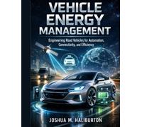 Vehicle Energy Management: Engineering Road Vehicles for Automation, Connectivity, and Efficiency: 3