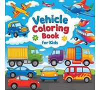 Vehicle Kids Coloring Book: Enhance your kids colouring game with their favourite vehicle
