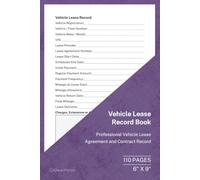 Vehicle Lease Record Book: Vehicle Leasing, Agreement and Contract Tracking Record | 110 Pages | 6 × 9 Format: Professional Company Vehicle Lease, Payment, Mileage and Agreement Record