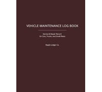 Vehicle Maintenance Log Book: A Simple Service & Repair Tracker for Cars, Trucks and Business Vehicles