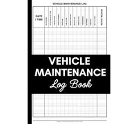 Vehicle Maintenance Log Book: All-in-One Auto Service Record Keeper for Oil Changes, Inspections, Repairs, and Fuel Log
