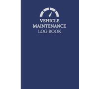 Vehicle Maintenance Log Book: Auto Expense Diary - Vehicle Maintenance Log - Track Repairs, Tires, Oil, Fuel, Miles and Notes - Car Repair Journal - Oil Change Record Book