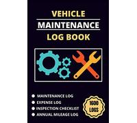 Vehicle Maintenance Log Book: Auto Maintenance Log Book for Cars, Trucks, Vans and Motorcycles | Vehicle Service Log Book | Vehicle Maintenance Journal | Car Service Log Book