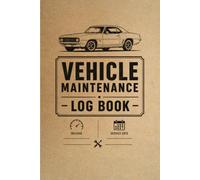Vehicle Maintenance Log Book: Auto, Truck & SUV Repair, Service, Mileage, and Expense Tracker | Complete Automotive Maintenance Notebook