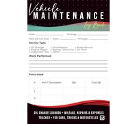 Vehicle Maintenance Log Book: Car Repair Journal & Auto Service Record Oil Change Logbook • Mileage, Repairs & Expenses Tracker • For Cars, Trucks & Motorcycles