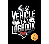 Vehicle Maintenance Log Book: Car Repair Journal, Automotive Service Record, Oil Change Tracker, Auto Expense Diary, Engine Maintenance Log, Notebook for Automobile, Truck, or Motorcycle Owners
