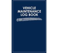 Vehicle Maintenance Log Book: Car Repair & Service Record: Track Repairs, Oil Changes, Mileage, and Expenses for Cars, Trucks, and Motorcycles