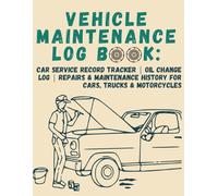 Vehicle Maintenance Log Book:: Car Service Record Tracker | Oil Change Log | Repairs & Maintenance History for Cars, Trucks & Motorcycles
