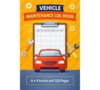 Vehicle Maintenance Log Book Car Service & Repair Record Tracker | Mileage, Oil Changes, Repairs & Expenses | 6 x 9 Inches, 120 Pages: A Simple Auto ... Costs & Notes for Cars, Trucks & Vehicles