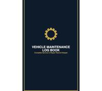 Vehicle Maintenance Log Book: Complete Car Service & Repair Record Keeper | Oil Changes, MOT, Tyres & More | 100 Pages | Compact 5x8