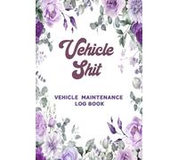 Vehicle Maintenance Log Book: Floral Service and Repair Record Book for Vehicles, Maintenance Checklist for Cars and Trucks, Auto Maintenance Expense Diary