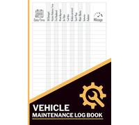 Vehicle Maintenance Log Book: Keep Complete Vehicle History for Warranty, Resale & Performance Tracking