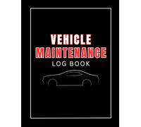 Vehicle Maintenance Log Book : Keep Track of Service History, Repairs, Part Replacement & Maintenance Records: Service History - Repairs - Warranty - Parts - Replacement - Vehicle Information