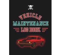 Vehicle Maintenance Log Book: Keep Your Car Running Smooth. Log Every Mile, Fix & Tune-Up