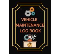 VEHICLE MAINTENANCE LOG BOOK: Oil Changes, Repairs, Mileage, Tire Rotation & Balancing, Tire Replacement, Fuel Filter Changes Brake Service and More - ... Trucks, and SUVs | Vehicle Expense Diary