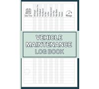 Vehicle Maintenance Log Book: Organized Service Log for Cars, Trucks & Motorcycles - Record Maintenance, Mileage, Parts & Costs with Precision