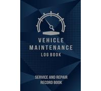 Vehicle Maintenance Log Book: Service and Repair Record Book for Vehicles, Maintenance Checklist for Cars and Trucks, Auto Maintenance Expense Diary