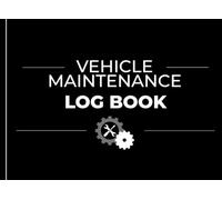 Vehicle Maintenance Log Book: Simple and Easy Car Maintenance Tracker for Repairs, Mileage, Services and Expenses (Classic Edition)