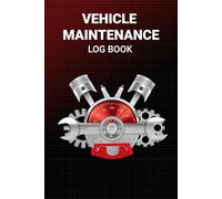 Vehicle Maintenance Log Book: Track Car Repairs, Oil Changes, Mileage, Tire Rotations, Fuel Expenses, and Service History - Perfect for Cars, Trucks, Motorcycles, and More