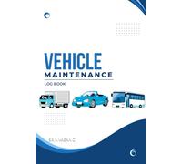 VEHICLE MAINTENANCE LOG BOOK Track Maintenance, Repairs, Fuel, Oil, Miles, Tires And Log Notes - Car Repair Journal - Oil Change Log Book - Auto Expense Diary - Cars, Trucks, And Other Vehicles