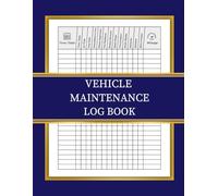 Vehicle Maintenance Log Book: Track Repairs, Fuel, Mileage, Oil, Tire Care, Notes - Maintenance Tracker for Cars, Trucks, and Other Vehicles