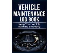 Vehicle Maintenance Log Book: Track Repairs, Mileage, and Oil Changes • Auto Service & Maintenance Record Organizer for Cars