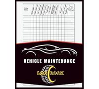 vehicle maintenance log book: Track Repairs, Oil Changes, Fuel, Mileage & More | Service Record Logbook for Cars, Trucks, Motorcycles