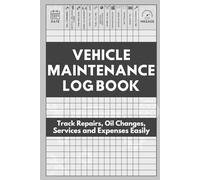 Vehicle Maintenance Log Book: Track Repairs, Oil Changes, Services, and Expenses Easily