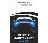 Vehicle Maintenance Log Book: Vehicle Service Log to Record Oil Changes, Brake Service, Fluid Checks , Mileage Tracker , Tire Rotations, and Repairs | ... Enthusiasts and a Must-Have for Every Driver