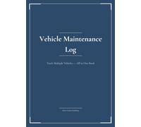 Vehicle Maintenance Log: Track Multiple Vehicles - All in One Book