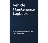 Vehicle Maintenance Logbook: A Simple Record Book for Cars and Vans
