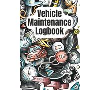 Vehicle Maintenance Logbook: Auto Repair Journal, Oil Change Tracker, Service & Expense Record Keeper for Cars, Trucks, Motorcycles & More - for Owners and Drivers