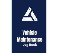Vehicle Maintenance: The Ultimate Guide to Car Care, Repairs, and Longevity (201 Pages): Master DIY Fixes, Routine Checks, and Expert Tips to Keep Your Vehicle Running Smoothly
