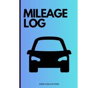 Vehicle Mileage and Expense Log Book for Taxes: Track Car Miles, Fuel Costs, and Business Expenses: Daily Mileage & Fuel Tracker for Cars, Trucks & Commercial Vehicles