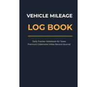 Vehicle Mileage Log Book: 120 Pages Daily Tracking Notebook for Taxes, Odometer Miles Record Journal & Car Maintenance Summary for Business, Freelancers and Personal Use (6x9 Inch)