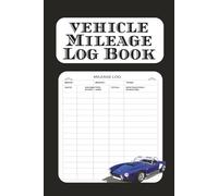 Vehicle Mileage Log Book: A Vehicle Mileage Tracker Notebook | Ideal For Self-Employed, Business Owners, Drivers and More | 6x9 Inches, 110 Pages | ... Monitoring Vehicle Use and documenting Miles