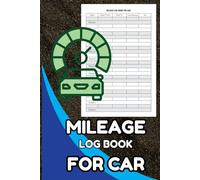 Vehicle Mileage Log for Cars: Gas, Miles, and Trip Tracker Notebook: Track Daily Driving, Fuel Expenses, and Trip Mileage with Ease - IRS-Friendly ... Taxes, Reimbursements, and Personal Records