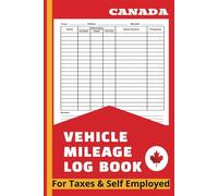 VEHICLE MILEAGE LOGBOOK CANADA: FOR TAXES AND SELF EMPLOYED|Track and Record Every Auto Mile - A Reliable Logbook for Canadian Accounting & Auditing Needs"|6x9inches |120 pages|matte finish|