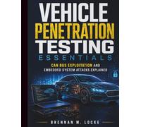 Vehicle Penetration Testing Essentials: CAN Bus Exploitation and Embedded System Attacks Explained