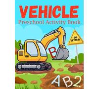 Vehicle Preschool Activity Book: Learn Letters & Numbers with Vehicles - Tracing & Counting for Kids Age 3-5