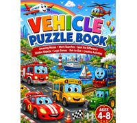 Vehicle Puzzle Book for Kids Ages 4-8: Fun Mazes, Word Searches, Spot the Difference, Hidden Objects, Logic Games, Dot-to-Dot & Creative Activities | ... Preschool, Kindergarten & First Grade Kids