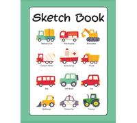 Vehicle Sketch Book: Cute Drawing Notebook with Cars, Trucks, Delivery, Construction, Transportation, Farming, & Emergency Vehicles | Coloring Art ... to Draw, Doodle, Color, Design, Imagine