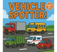 Vehicle Spotter!: A Fun Road Trip & Car Ride Activity Book for Curious Kids Ages 3+