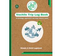 Vehicle Trip Logbook: Track Your Mileage, Routes, Expenses, and Journey Details with Ease: A strategic approach can help reduce costs,Simple & Bold Logsheet