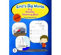 Vehicles A to Z: Colouring & Letter Tracing Book for Kids Ages 4-6: Eric's Big World Alphabet Activity Book with Cars, Trucks and Transport for Pre-School and Reception