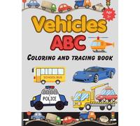 Vehicles ABC Alphabet Learning Book for Kids: A-Z Transport Coloring & Tracing Book: Learn ABCs with Fun Vehicles - Coloring, Tracing & Vocabulary Building for Preschool and Kindergarten Kids