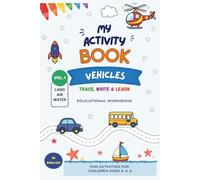 VEHICLES ACTIVITY BOOK - VOLUME 1: LAND, AIR AND WATER: Learn Through Play with Tracing, Coloring, Cutting and Pasting Activities for Preschool Kids Ages 3-5