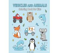 VEHICLES AND ANIMALS: Coloring Book for Kids Ages 3-6